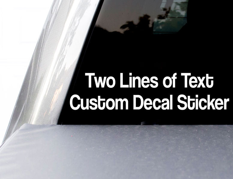 Custom Two Lines of Text Decal for  Cars, Windows, Laptops, Coolers, Vehicles, Boats, RV, etc.