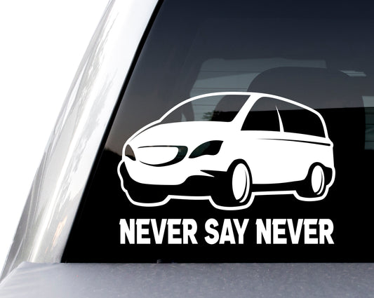 Never Say Never Minivan Vinyl Die Cut Decal (3"x5")