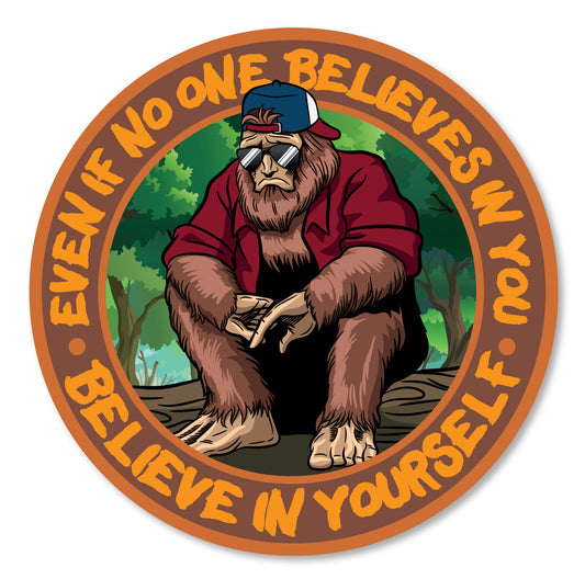 Believe in Yourself Bigfoot Funny Decal (2 Pack) (5" and 3")