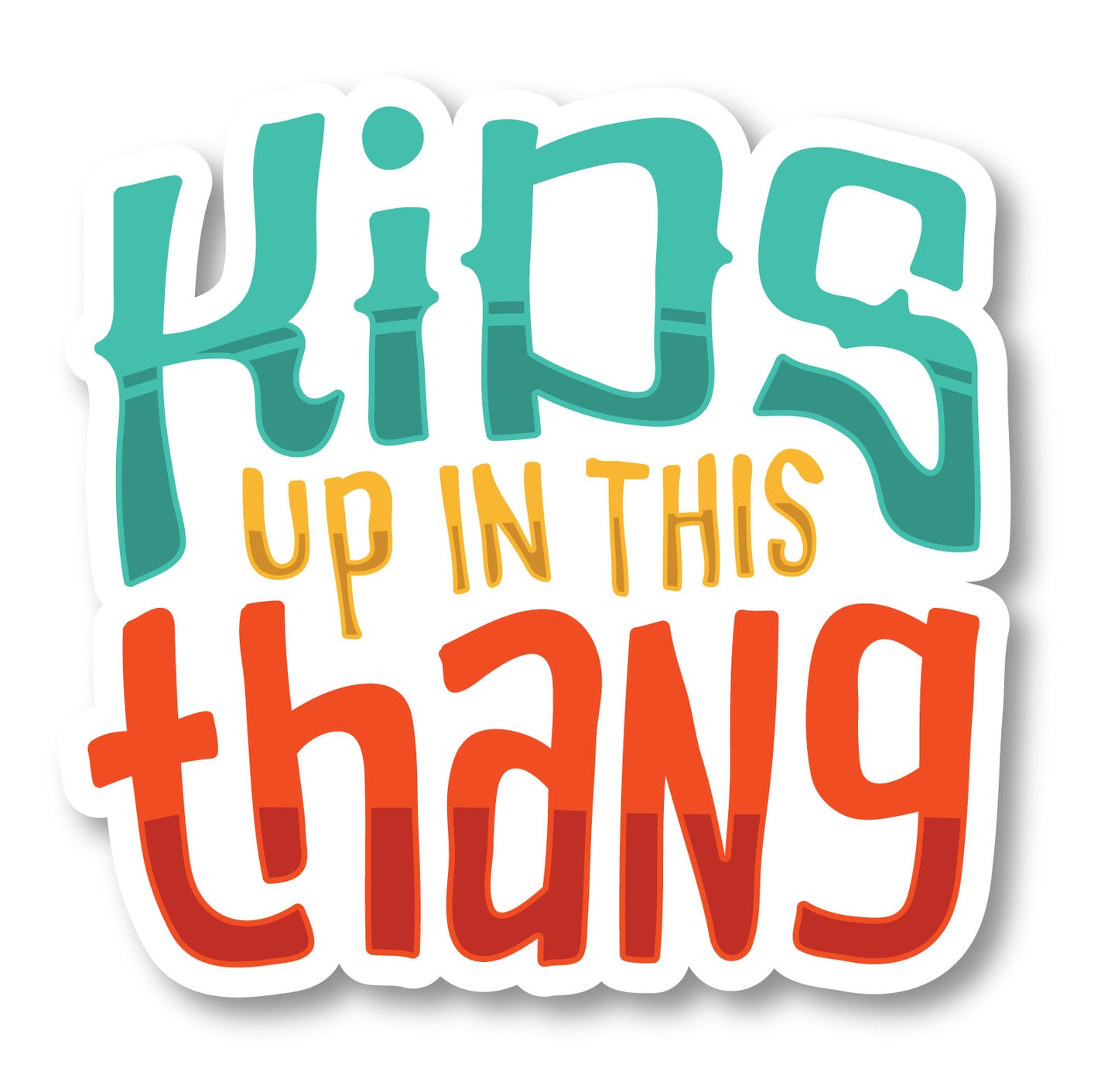 Kids up in this Thang Decal (Color) (5"x5")